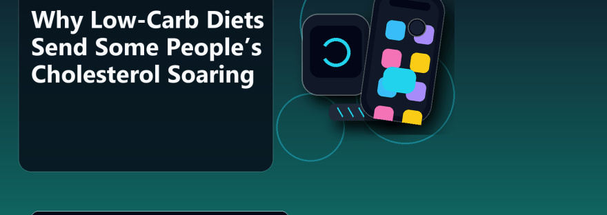 Why Low-Carb Diets Send Some People’s Cholesterol Soaring illustration